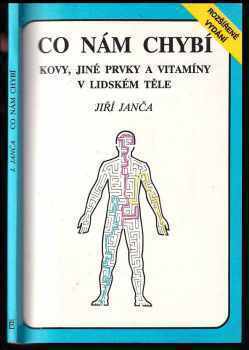 Co nám chybí : kovy, jiné prvky a vitamíny v lidském těle - Jiří Janča (1992, Eminent) - ID: 978314