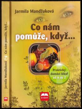 Co nám pomůže, když : praktický domácí lékař od A do Z