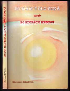 Miroslav Hrabica: Co nám tělo říká, aneb, Po stopách nemocí