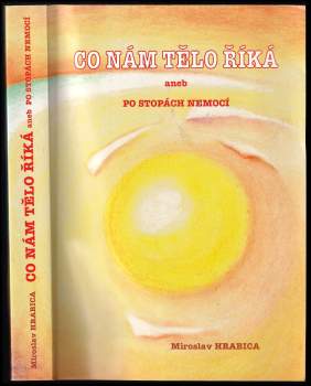 Co nám tělo říká, aneb, Po stopách nemocí