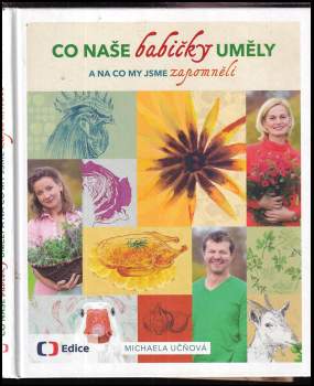 Michaela Učňová: Co naše babičky uměly a na co my jsme zapomněli