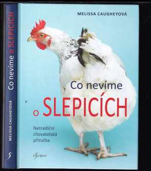 Melissa Caughey: Co nevíme o slepicích