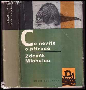 Co nevíte o přírodě - Jiří Sixta, Zdeněk Michalec (1964, Mladá fronta) - ID: 144765