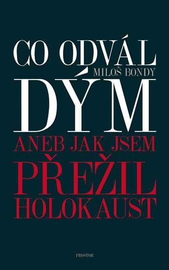 Co odvál dým, aneb, Jak jsem přežil holokaust