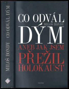 Miloš Bondy: Co odvál dým, aneb, Jak jsem přežil holokaust