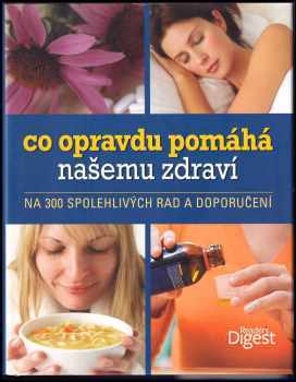 Co opravdu pomáhá našemu zdraví : na 300 spolehlivých rad a doporučení - Ron Geraci (2011, Reader's Digest Výběr) - ID: 552211