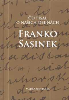 Čo písal o našich dejinách Franko Sasinek