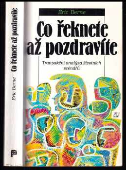 Co řeknete, až pozdravíte : transakční analýza životních scénářů - Eric Berne (1997, Nakladatelství Lidové noviny) - ID: 783114