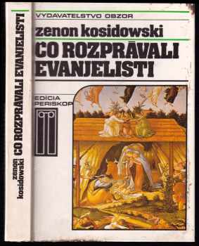 Zenon Kosidowski: Čo rozprávali evanjelisti
