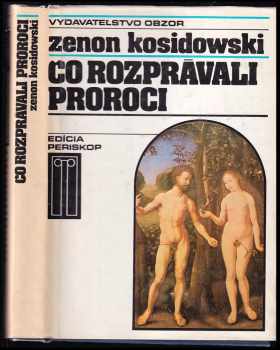 Čo rozprávali proroci - Zenon Kosidowski (1989, Obzor) - ID: 1221030