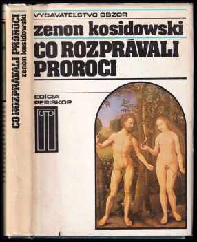 Čo rozprávali proroci - Zenon Kosidowski (1989, Obzor) - ID: 458772