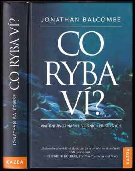 Jonathan Balcombe,: Co ryba ví?