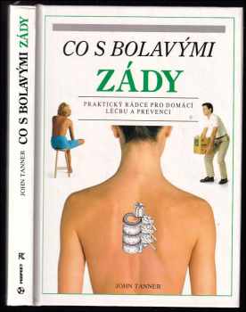 Co s bolavými zády : praktický rádce pro domácí léčbu a prevenci - John Tanner (1995, Perfekt) - ID: 334670