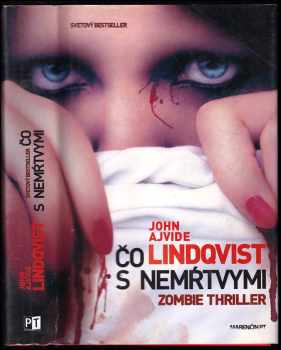 Čo s nemŕtvymi ? : [zombie thriller] - John Ajvide Lindqvist (2011, Marenčin PT) - ID: 424344
