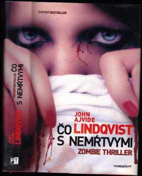 Čo s nemŕtvymi ? : [zombie thriller] - John Ajvide Lindqvist (2011, Marenčin PT) - ID: 517120