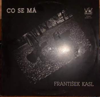 František Kasl: Co Se Má