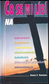 George E Vandeman: Co se mi líbí na