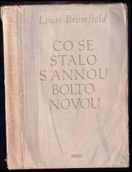 Co se stalo s Annou Boltonovou - Louis Bromfield (1946, Práce) - ID: 215398