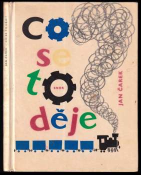 Co se to děje? : kladivo mluví s hřebíkem, mašinka s vodním jeřábem, ozubené kolečko se směje
