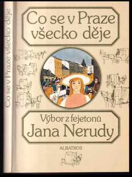 Co se v Praze všecko děje : výbor z fejetonů Jana Nerudy - Jan Neruda (1985, Albatros) - ID: 462867