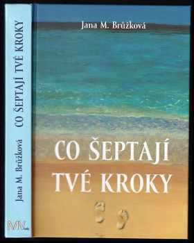 Jana Brůžková: Co šeptají tvé kroky