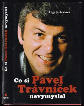 Olga Kebertová: Co si Pavel Trávníček nevymyslel