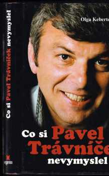 Pavel Trávníček: Co si Pavel Trávníček nevymyslel