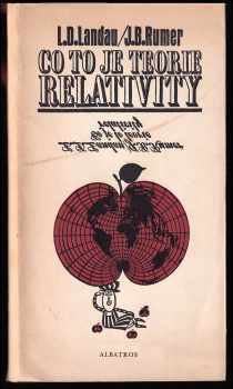 Co to je teorie relativity - Lev Davidovič Landau, Jurij Borisovič Rumer, J. B Rumer, L. D Landau (1976, Albatros) - ID: 64642