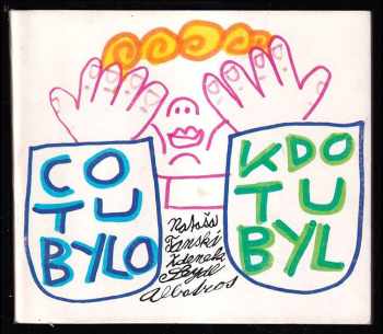 Co tu bylo, kdo tu byl? ; Co tu bude, kdo tu bude?