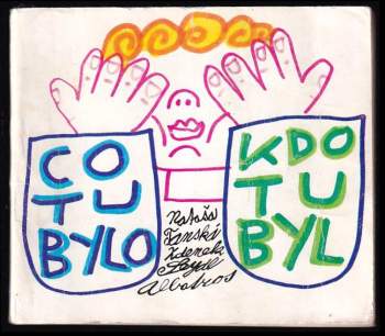 Co tu bylo, kdo tu byl? ; Co tu bude, kdo tu bude?