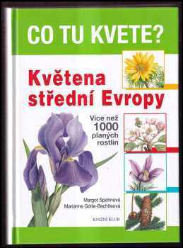 Margot Spohn: Co tu kvete? : květena střední Evropy : více než 1000 planých rostlin