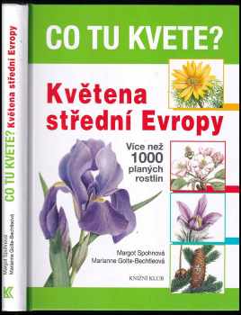 Co tu kvete? : květena střední Evropy : více než 1000 planých rostlin - Margot Spohn, Marianne Golte-Bechtle (2010, Knižní klub) - ID: 1397607