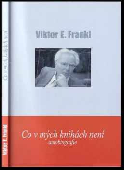 Viktor Emil Frankl: Co v mých knihách není