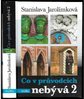 Stanislava Jarolímková: Co v průvodcích nebývá, aneb, Pokračování historie k snadnému zapamatování