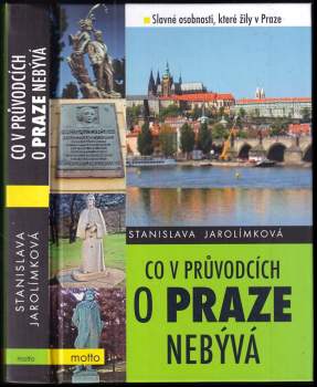 Stanislava Jarolímková: Co v průvodcích o Praze nebývá, aneb, Pokračování historie Prahy k snadnému zapamatování