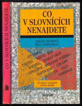 Zdeňka Sochová: Co v slovnících nenajdete : novinky v současné slovní zásobě