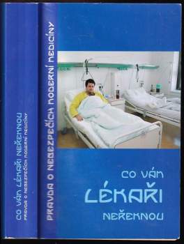 Co vám lékaři neřeknou : pravda o nebezpečích moderní medicíny