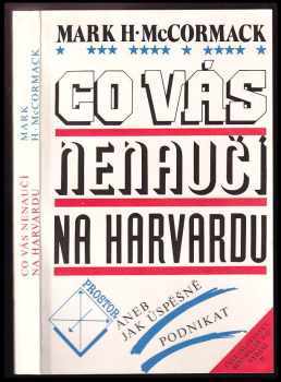 Co vás nenaučí na Harvardu aneb Jak úspěšně podnikat - Mark H McCormack (1992, Prostor) - ID: 339242