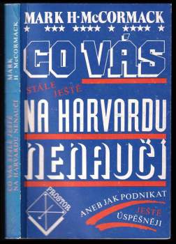 Co vás stále ještě na Harvardu nenaučí, aneb, Jak podnikat ještě úspěšněji