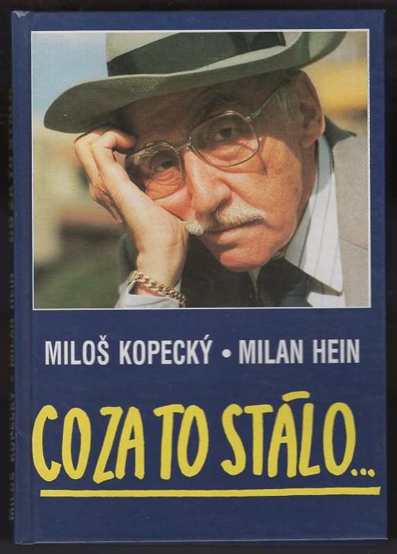 Co za to stálo : S Milošem Kopeckým rozmlouvá Milan Hain