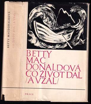 Co život dal (a vzal) - Betty MacDonald, Betty Mac Donald, Betty MacDonald (1974, Práce) - ID: 770409