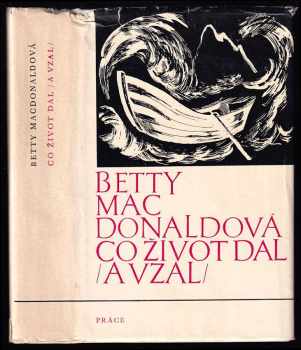 Co život dal (a vzal) - Betty MacDonald, Betty MacDonald, Betty Mac Donald (1974, Práce) - ID: 58883