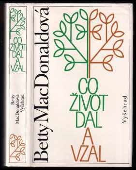 Co život dal a vzal - Betty MacDonald, Betty Mc Donaldová (1992, Vyšehrad) - ID: 496037