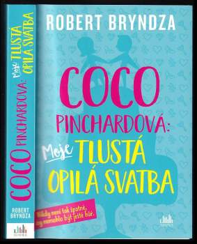 Robert Bryndza: Coco Pinchardová: moje tlustá opilá svatba