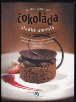 Jozefína Zaukolcová: Čokoláda - sladké umenie