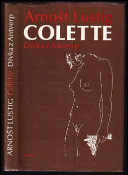 Colette : dívka z Antverp - Arnost Lustig (1992, Kvarta) - ID: 839769