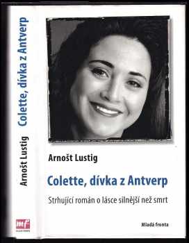 Arnost Lustig: Colette, dívka z Antverp : strhující příběh o lásce silnější než smrt