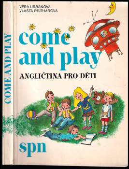 Come and play : angličtina pro děti - Vlasta Rejtharová, Věra Urbanová (1989, Státní pedagogické nakladatelství) - ID: 799158