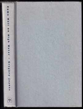 Gregory Jaynes: Come Hell On High Water: A Really Sullen Memoir