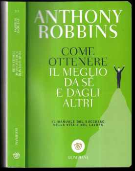 Anthony Robbins: Comme ottenere il meglio da sé e dagli atri